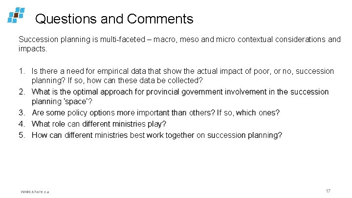 Questions and Comments Succession planning is multi-faceted – macro, meso and micro contextual considerations