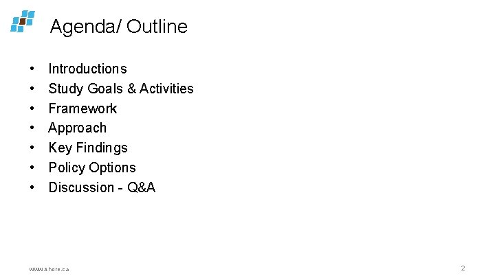 Agenda/ Outline • • Introductions Study Goals & Activities Framework Approach Key Findings Policy