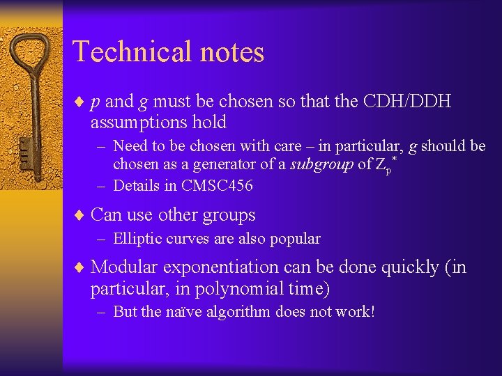 Technical notes ¨ p and g must be chosen so that the CDH/DDH assumptions