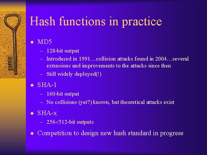 Hash functions in practice ¨ MD 5 – 128 -bit output – Introduced in