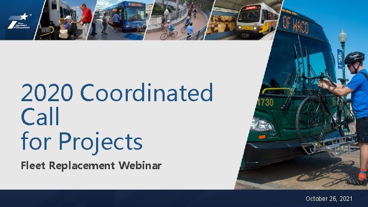 2020 Coordinated Call for Projects Fleet Replacement Webinar PTN October 26, 2021 