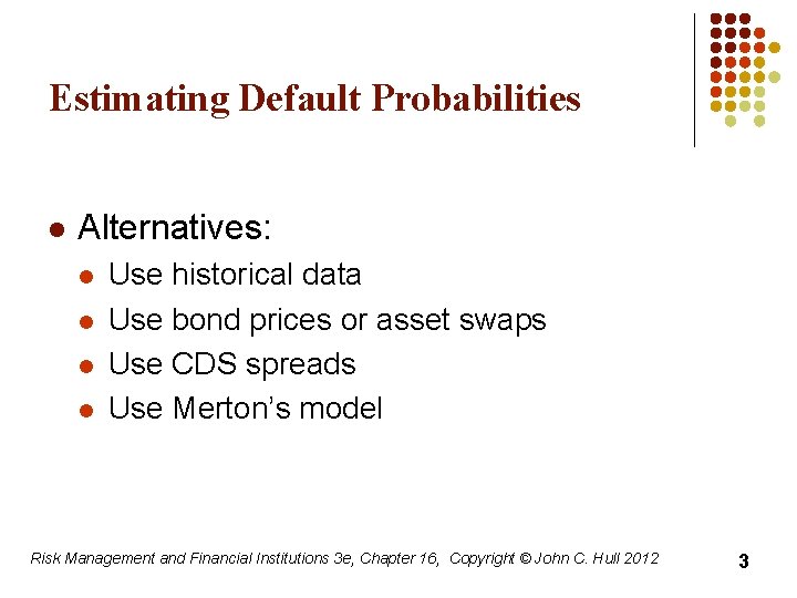 Default Probability Credit Risk Estimating Default Probabilities Chapter 16 Risk