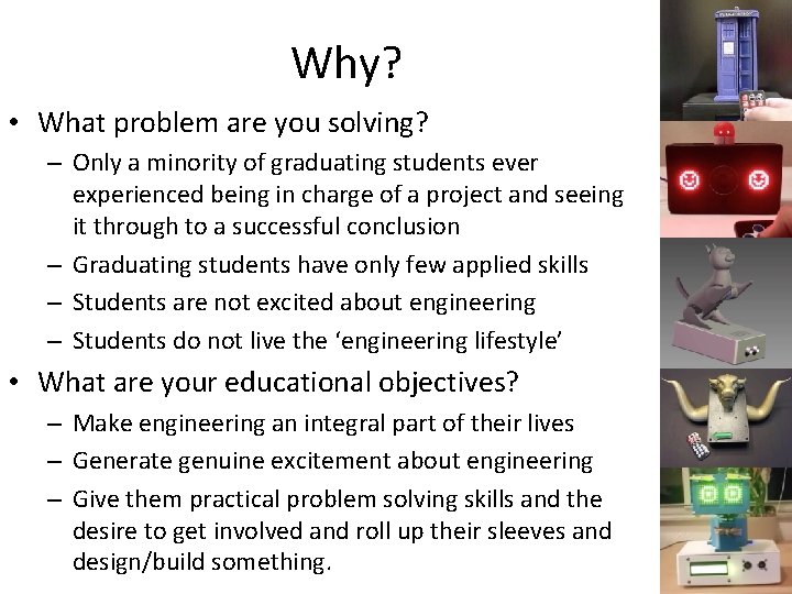 Why? • What problem are you solving? – Only a minority of graduating students