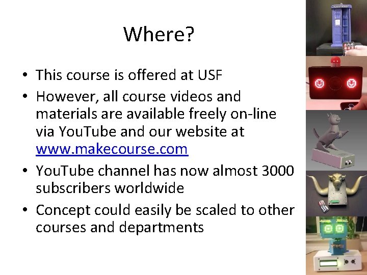 Where? • This course is offered at USF • However, all course videos and