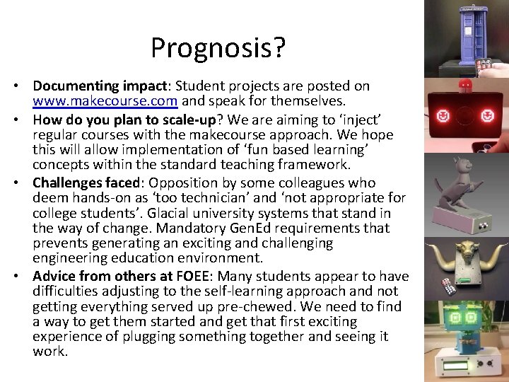 Prognosis? • Documenting impact: Student projects are posted on www. makecourse. com and speak