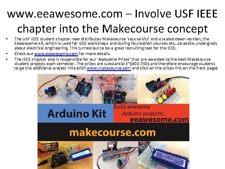 www. eeawesome. com – Involve USF IEEE chapter into the Makecourse concept • •