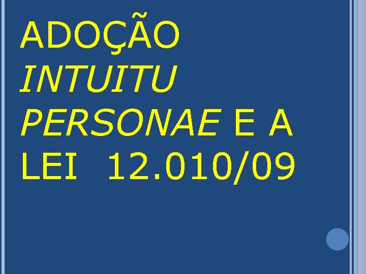 ADOÇÃO INTUITU PERSONAE E A LEI 12. 010/09 