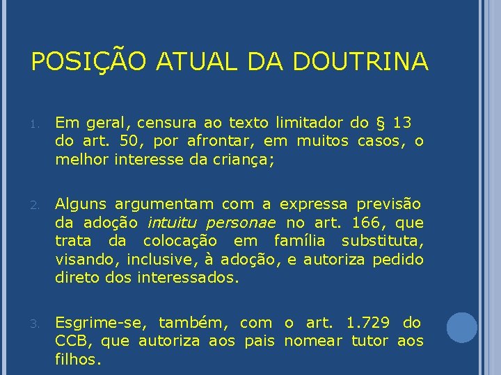 POSIÇÃO ATUAL DA DOUTRINA 1. Em geral, censura ao texto limitador do § 13