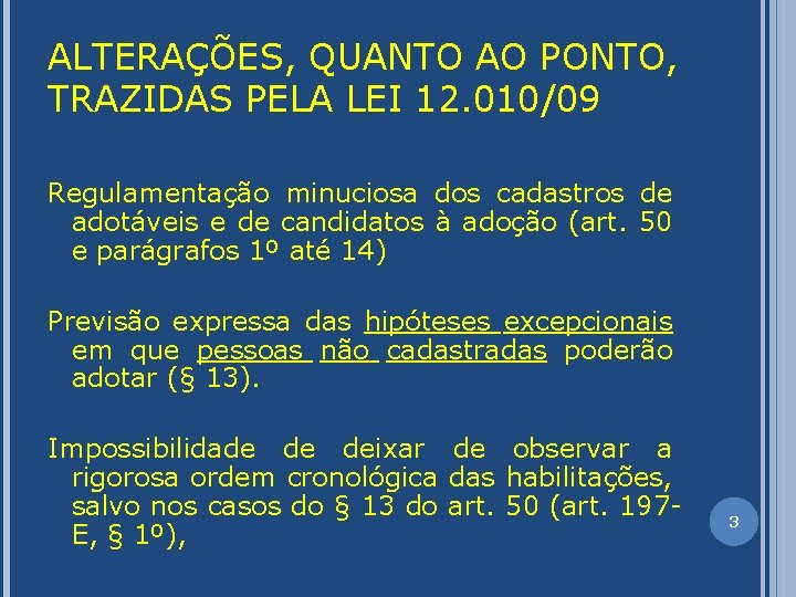 ALTERAÇÕES, QUANTO AO PONTO, TRAZIDAS PELA LEI 12. 010/09 Regulamentação minuciosa dos cadastros de