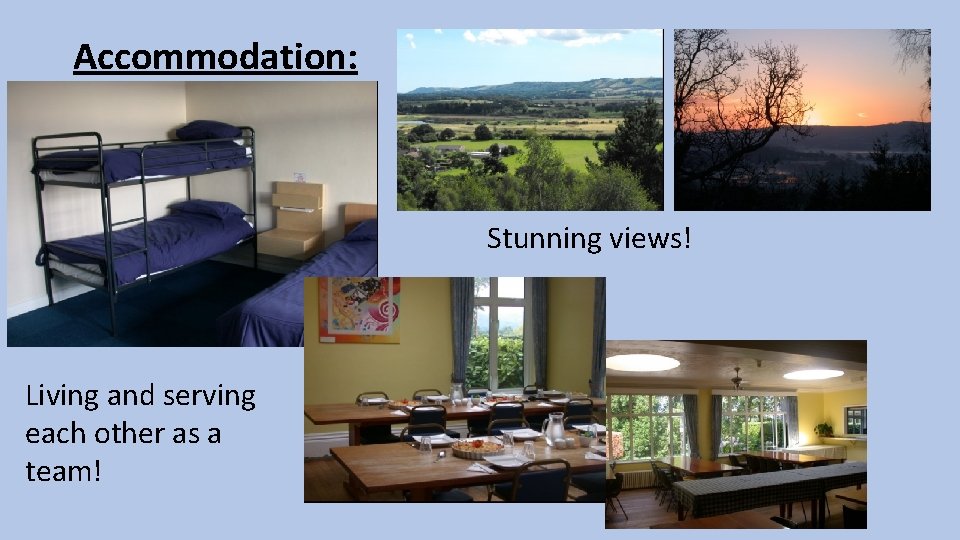 Accommodation: Stunning views! Living and serving each other as a team! Accommodation: Stunning views! Living and serving each other as a team!