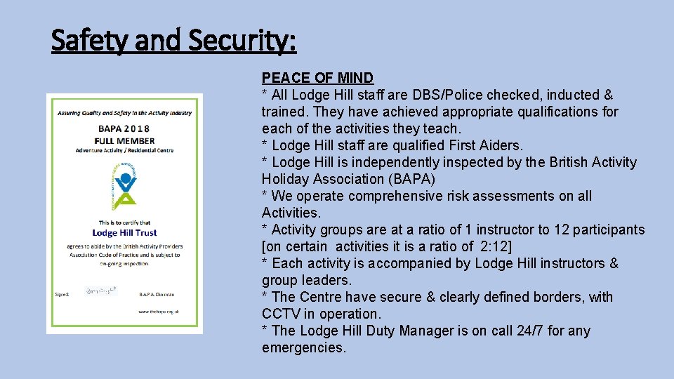 Safety and Security: PEACE OF MIND * All Lodge Hill staff are DBS/Police checked, Safety and Security: PEACE OF MIND * All Lodge Hill staff are DBS/Police checked,