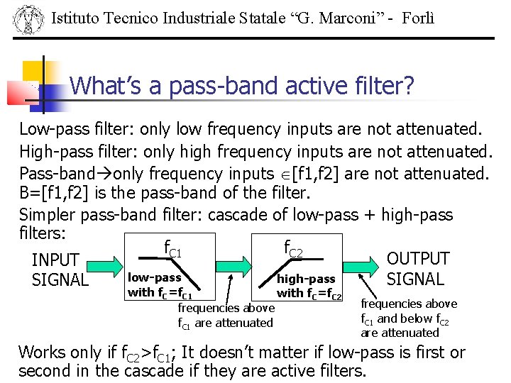Istituto Tecnico Industriale Statale “G. Marconi” - Forlì What’s a pass-band active filter? Low-pass