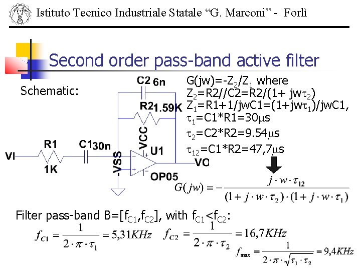 Istituto Tecnico Industriale Statale “G. Marconi” - Forlì Second order pass-band active filter Schematic: