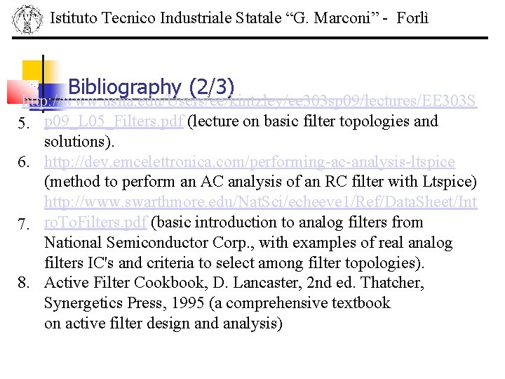 Istituto Tecnico Industriale Statale “G. Marconi” - Forlì Bibliography (2/3) http: //www. usna. edu/Users/ee/kintzley/ee