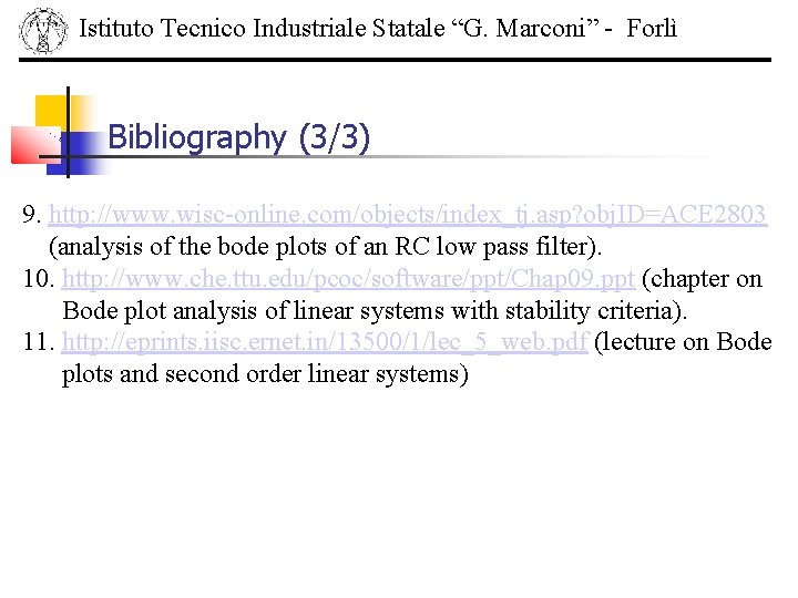 Istituto Tecnico Industriale Statale “G. Marconi” - Forlì Bibliography (3/3) 9. http: //www. wisc-online.