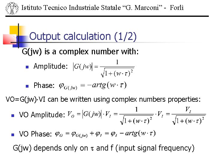 Istituto Tecnico Industriale Statale “G. Marconi” - Forlì Output calculation (1/2) G(jw) is a