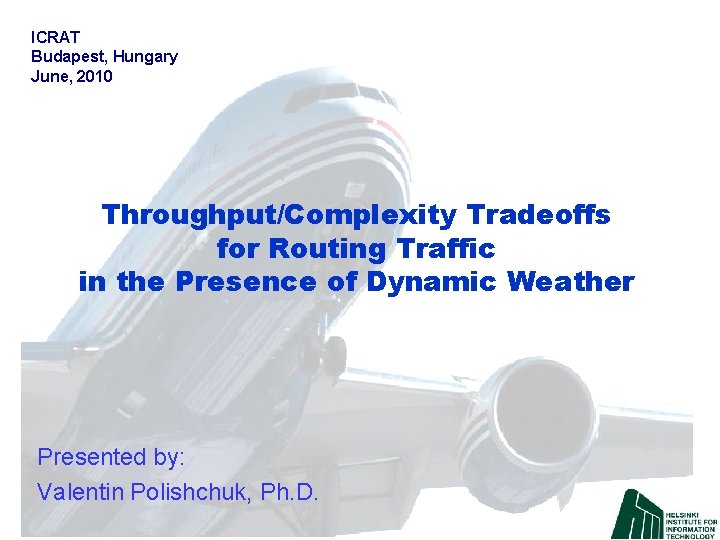 ICRAT Budapest, Hungary June, 2010 Throughput/Complexity Tradeoffs for Routing Traffic in the Presence of