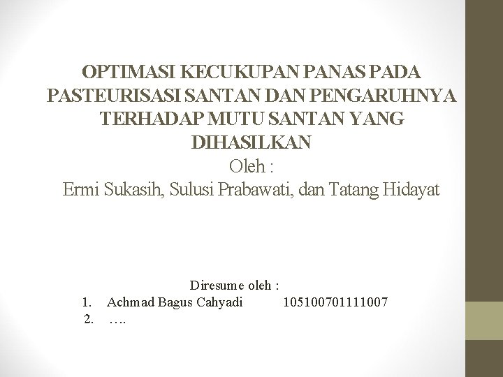 OPTIMASI KECUKUPAN PANAS PADA PASTEURISASI SANTAN DAN PENGARUHNYA TERHADAP MUTU SANTAN YANG DIHASILKAN Oleh