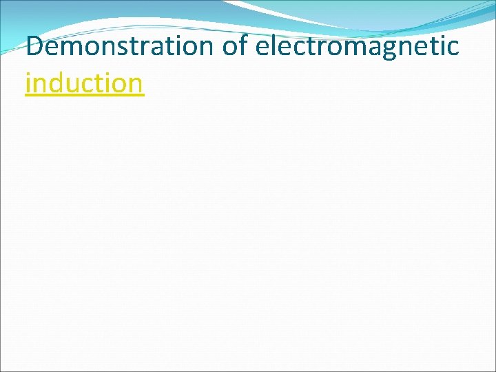 Demonstration of electromagnetic induction 