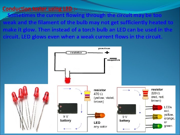 Sometimes the current flowing through the circuit may be too weak and the filament