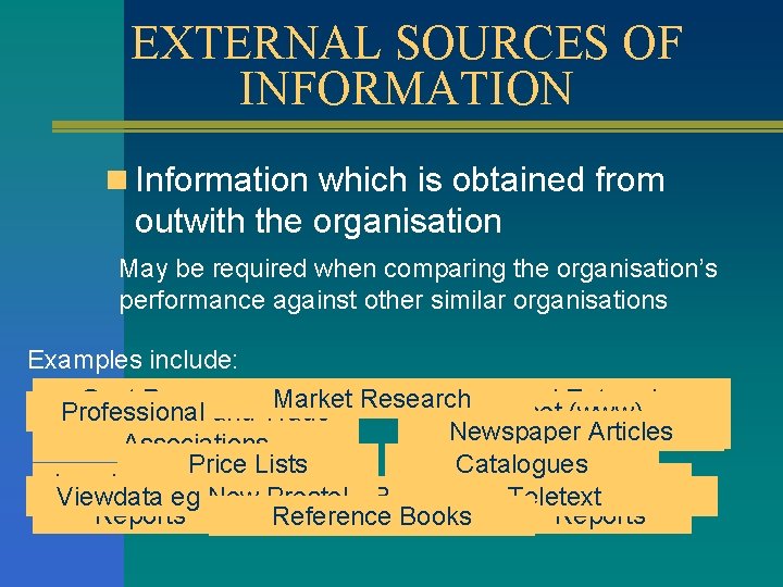 EXTERNAL SOURCES OF INFORMATION n Information which is obtained from outwith the organisation May