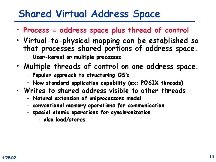 Shared Virtual Address Space • Process = address space plus thread of control •