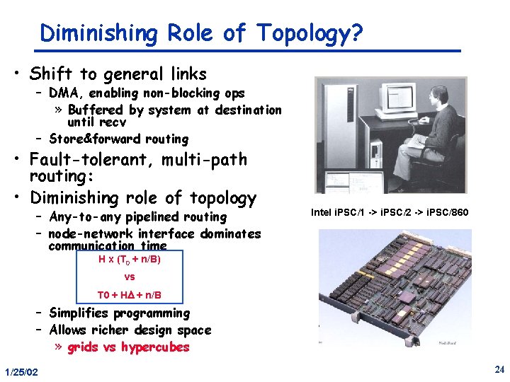 Diminishing Role of Topology? • Shift to general links – DMA, enabling non-blocking ops