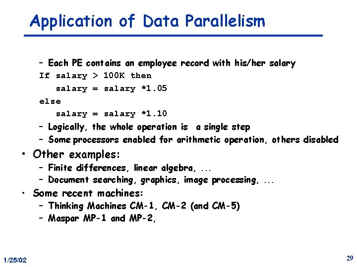 Application of Data Parallelism – Each PE contains an employee record with his/her salary