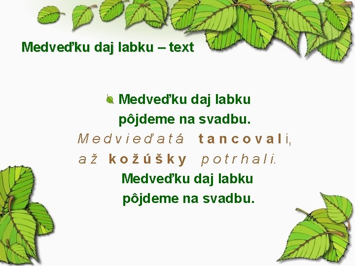 Medveďku daj labku – text Medveďku daj labku pôjdeme na svadbu. M e d