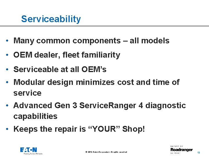 Serviceability • Many common components – all models • OEM dealer, fleet familiarity •