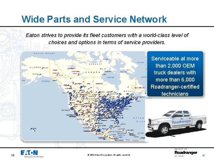 Wide Parts and Service Network Eaton strives to provide its fleet customers with a