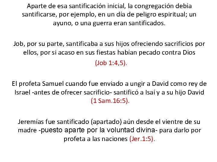 Aparte de esa santificación inicial, la congregación debía santificarse, por ejemplo, en un día