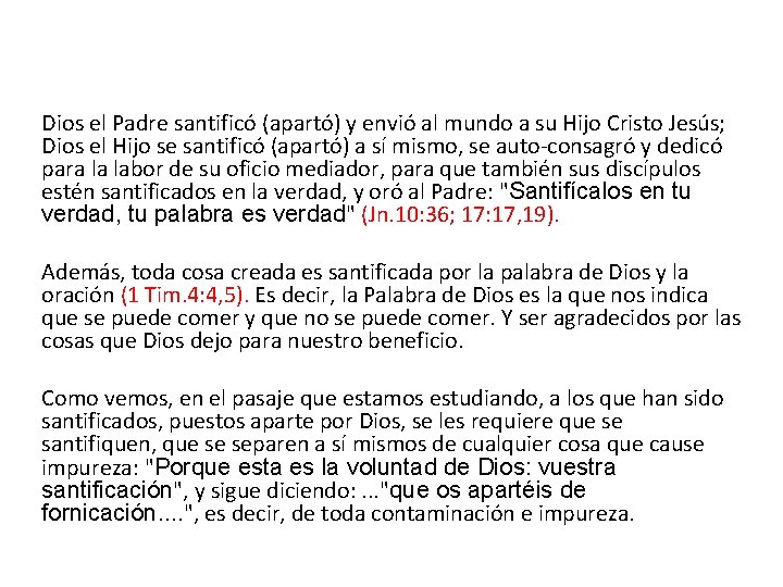 Dios el Padre santificó (apartó) y envió al mundo a su Hijo Cristo Jesús;