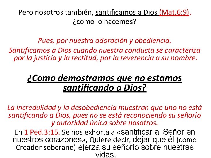 Pero nosotros también, santificamos a Dios (Mat. 6: 9). ¿cómo lo hacemos? Pues, por