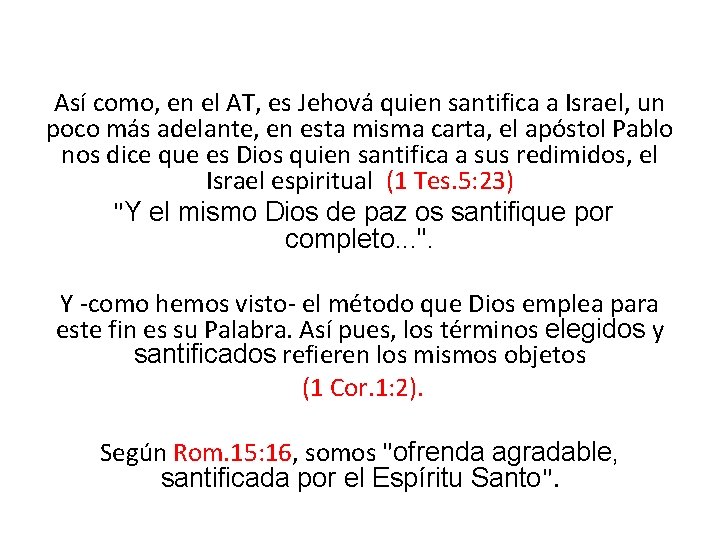 Así como, en el AT, es Jehová quien santifica a Israel, un poco más