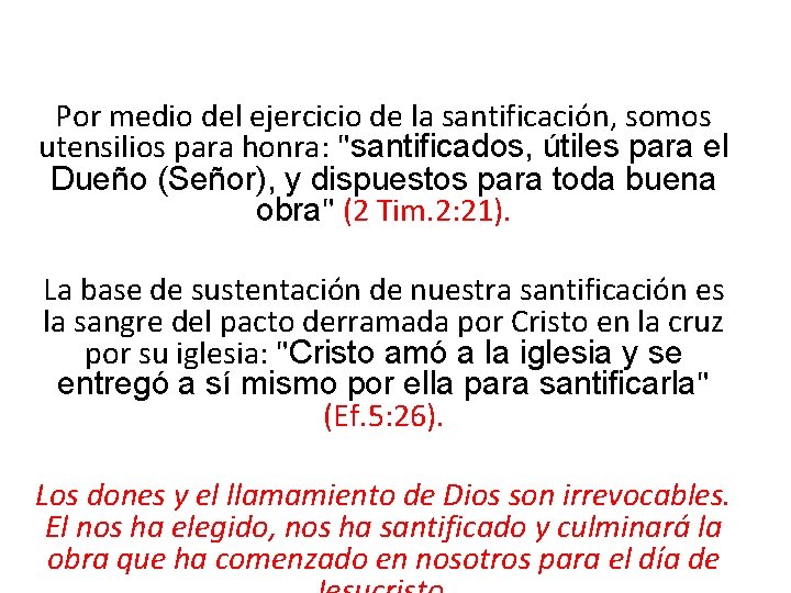 Por medio del ejercicio de la santificación, somos utensilios para honra: "santificados, útiles para