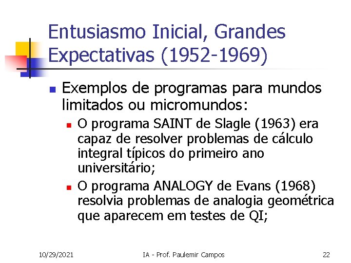 Entusiasmo Inicial, Grandes Expectativas (1952 -1969) n Exemplos de programas para mundos limitados ou