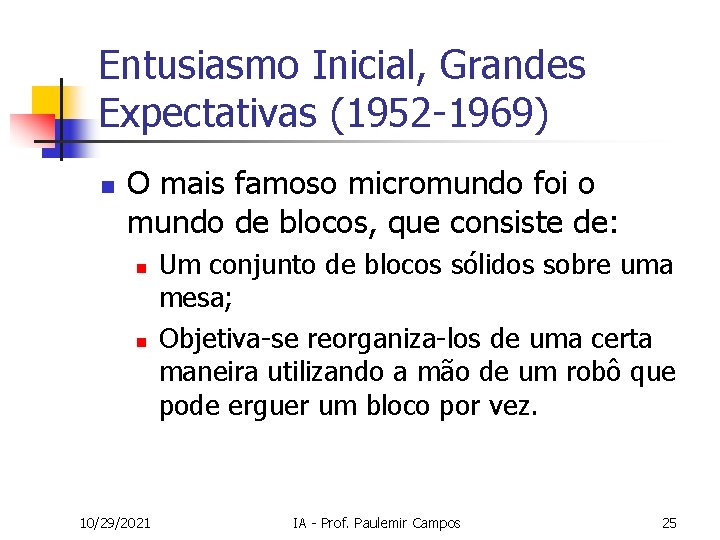 Entusiasmo Inicial, Grandes Expectativas (1952 -1969) n O mais famoso micromundo foi o mundo