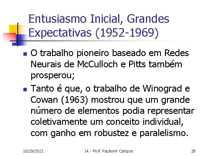Entusiasmo Inicial, Grandes Expectativas (1952 -1969) n n O trabalho pioneiro baseado em Redes