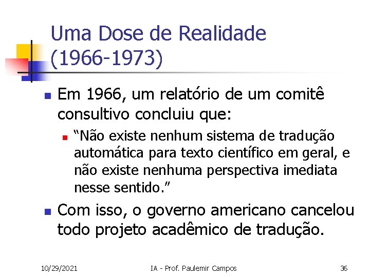 Uma Dose de Realidade (1966 -1973) n Em 1966, um relatório de um comitê