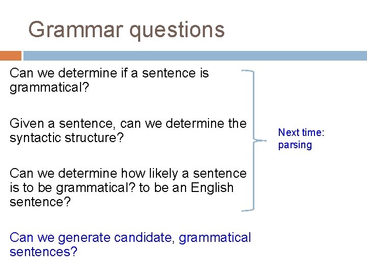 Grammar questions Can we determine if a sentence is grammatical? Given a sentence, can