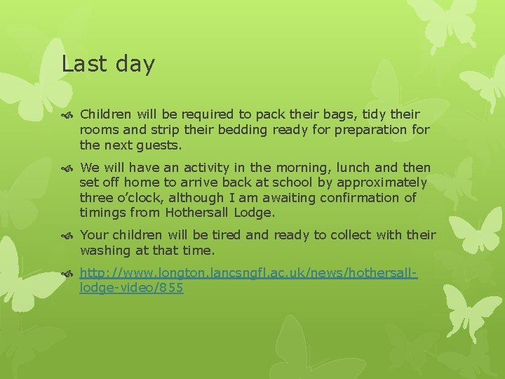 Last day Children will be required to pack their bags, tidy their rooms and