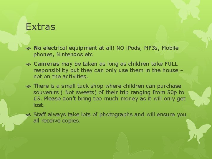 Extras No electrical equipment at all! NO i. Pods, MP 3 s, Mobile phones,