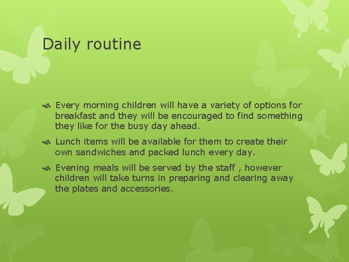 Daily routine Every morning children will have a variety of options for breakfast and