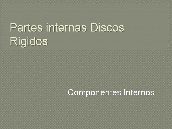 Partes internas Discos Rigidos Componentes Internos 