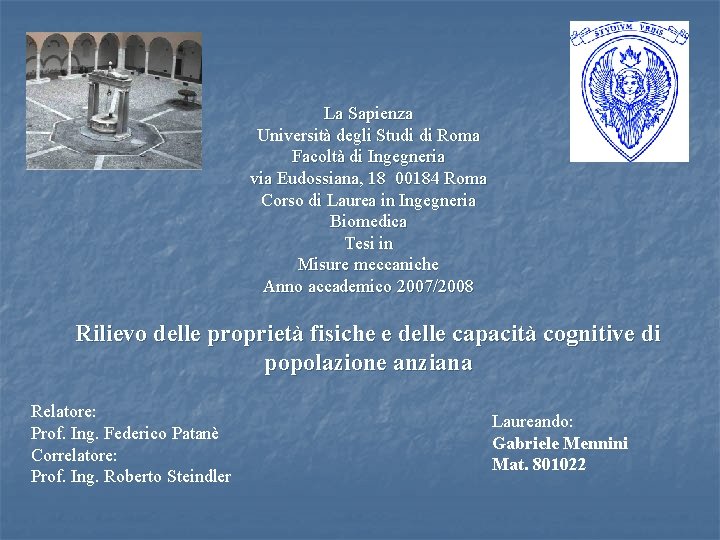 La Sapienza Università degli Studi di Roma Facoltà di Ingegneria via Eudossiana, 18 00184