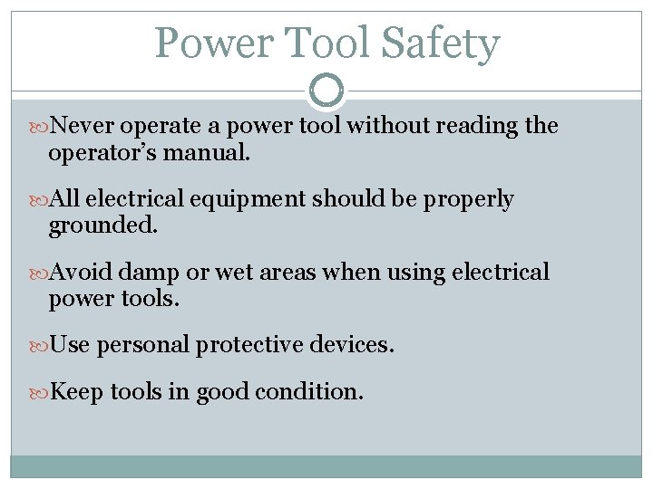 Power Tool Safety Never operate a power tool without reading the operator’s manual. All