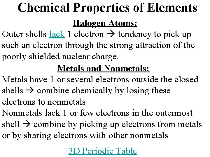 Chemical Properties of Elements Halogen Atoms: Outer shells lack 1 electron tendency to pick Chemical Properties of Elements Halogen Atoms: Outer shells lack 1 electron tendency to pick
