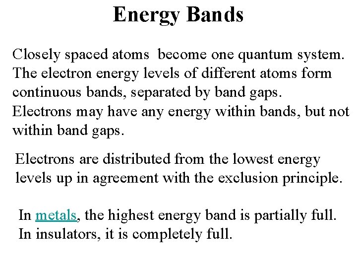 Energy Bands Closely spaced atoms become one quantum system. The electron energy levels of Energy Bands Closely spaced atoms become one quantum system. The electron energy levels of
