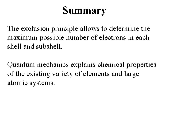 Summary The exclusion principle allows to determine the maximum possible number of electrons in Summary The exclusion principle allows to determine the maximum possible number of electrons in